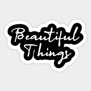 beautiful things Sticker